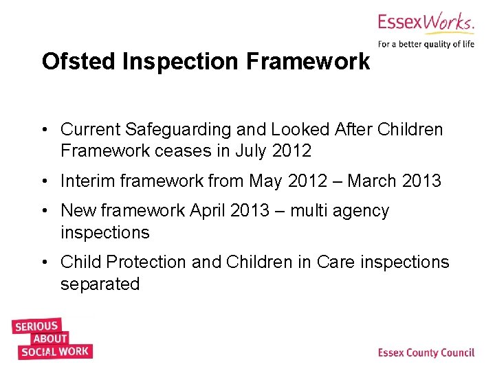 Ofsted Inspection Framework • Current Safeguarding and Looked After Children Framework ceases in July