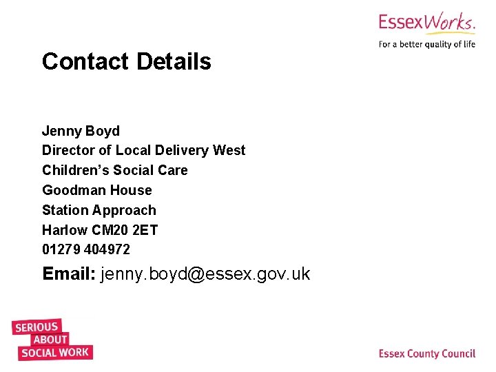Contact Details Jenny Boyd Director of Local Delivery West Children’s Social Care Goodman House