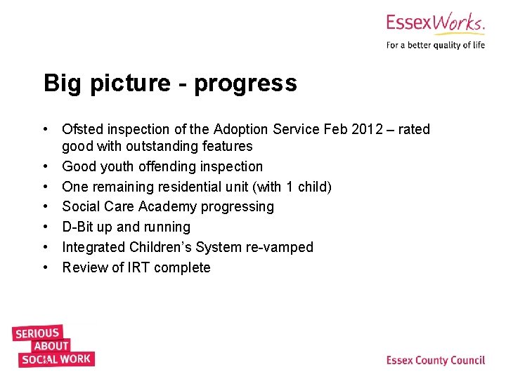 Big picture - progress • Ofsted inspection of the Adoption Service Feb 2012 –