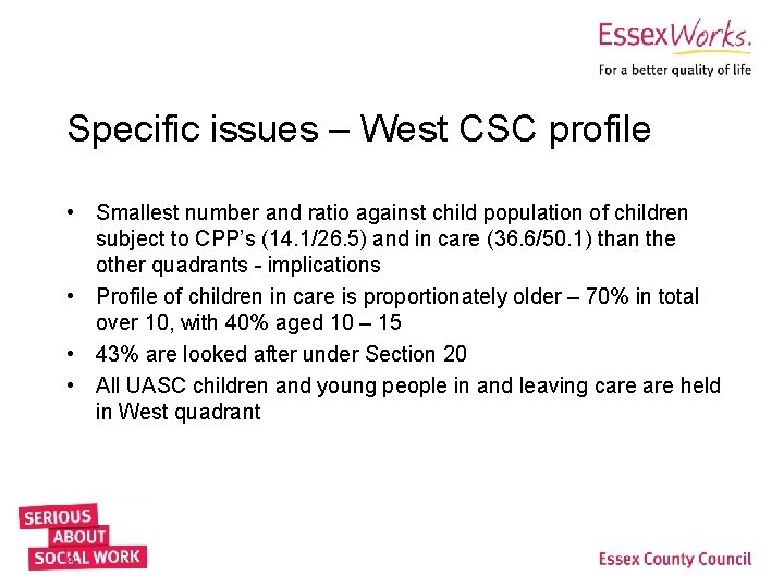 Specific issues – West CSC profile • Smallest number and ratio against child population