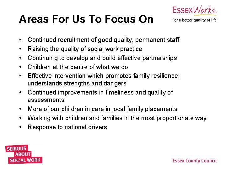 Areas For Us To Focus On • • • 9 Continued recruitment of good