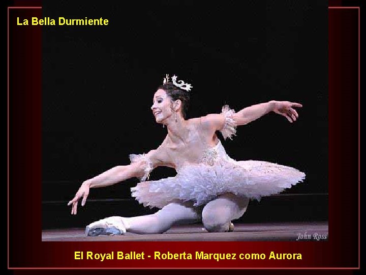 La Bella Durmiente El Royal Ballet - Roberta Marquez como Aurora 