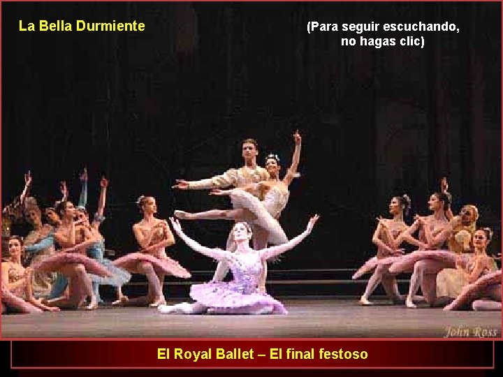 La Bella Durmiente (Para seguir escuchando, no hagas clic) El Royal Ballet – El