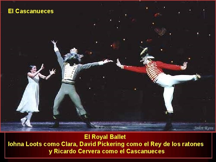 El Cascanueces El Royal Ballet Iohna Loots como Clara, David Pickering como el Rey