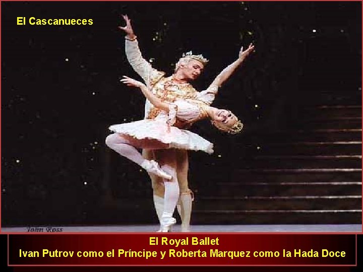 El Cascanueces El Royal Ballet Ivan Putrov como el Príncipe y Roberta Marquez como