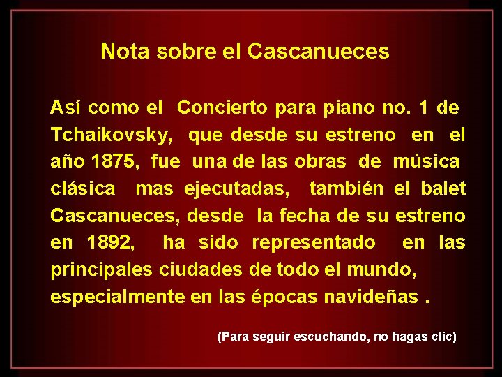 Nota sobre el Cascanueces Así como el Concierto para piano no. 1 de Tchaikovsky,