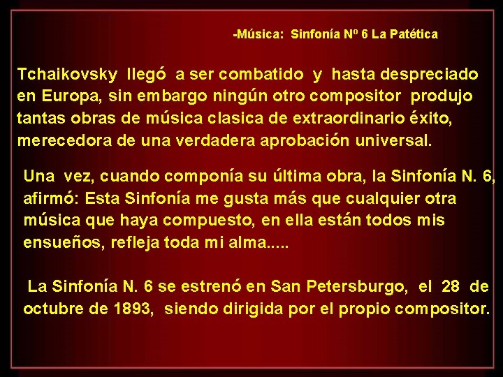 -Música: Sinfonía Nº 6 La Patética Tchaikovsky llegó a ser combatido y hasta despreciado