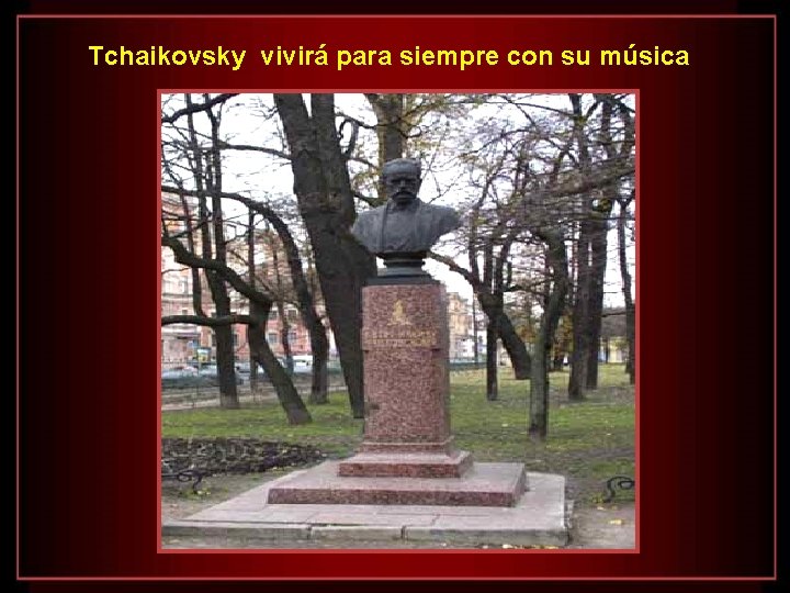 Tchaikovsky vivirá para siempre con su música 
