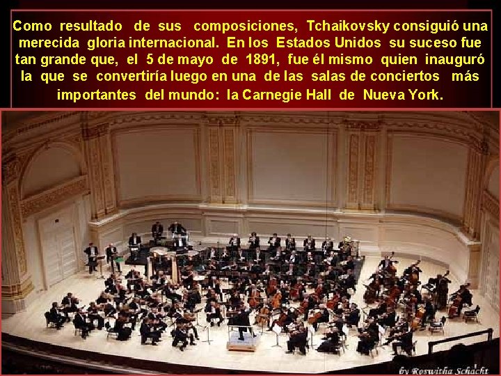 Como resultado de sus composiciones, Tchaikovsky consiguió una merecida gloria internacional. En los Estados