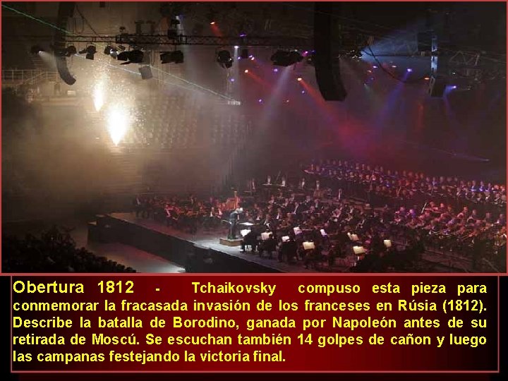 Obertura 1812 Tchaikovsky compuso esta pieza para conmemorar la fracasada invasión de los franceses