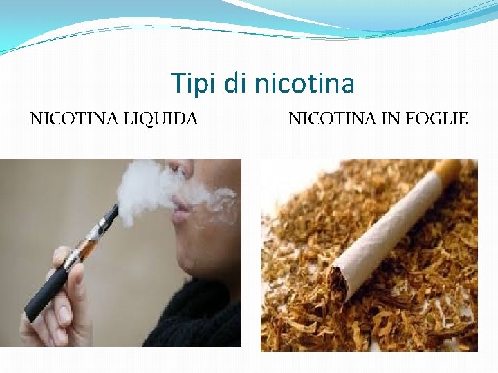 Tipi di nicotina NICOTINA LIQUIDA NICOTINA IN FOGLIE 