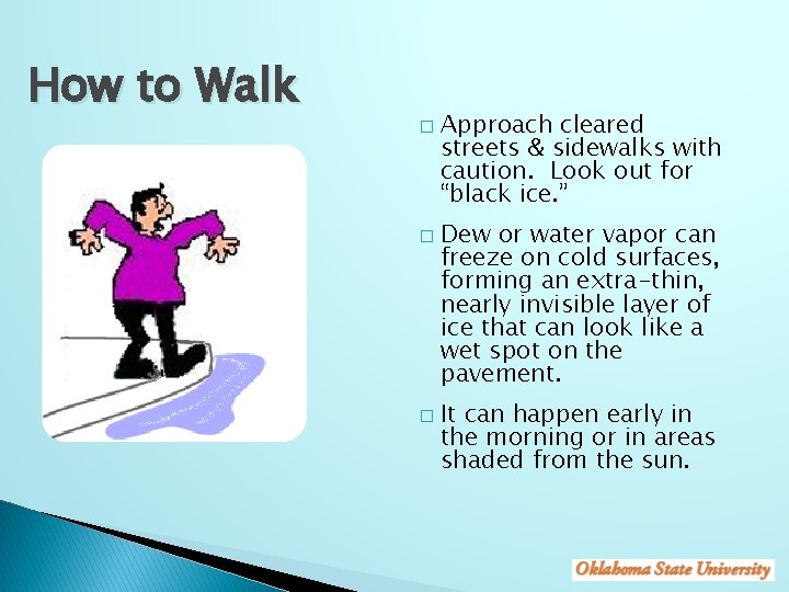 How to Walk � � � Approach cleared streets & sidewalks with caution. Look