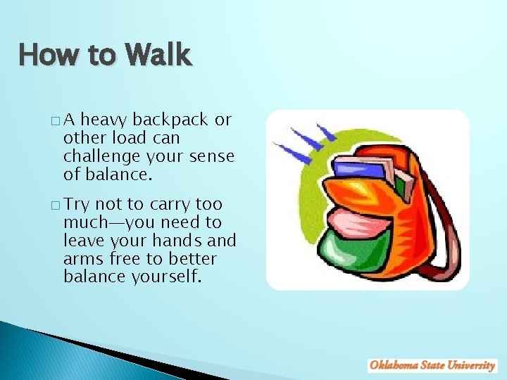 How to Walk �A heavy backpack or other load can challenge your sense of
