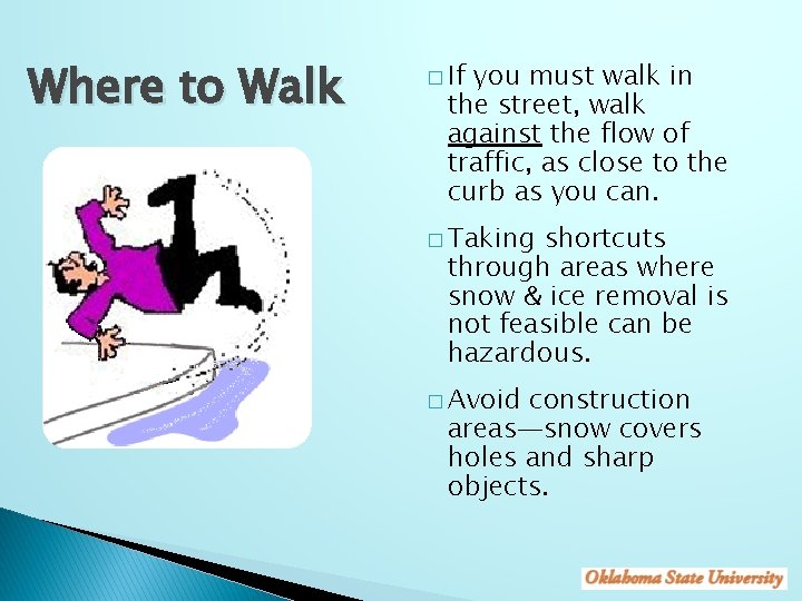 Where to Walk � If you must walk in the street, walk against the