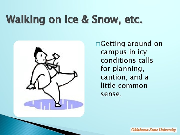 Walking on Ice & Snow, etc. � Getting around on campus in icy conditions