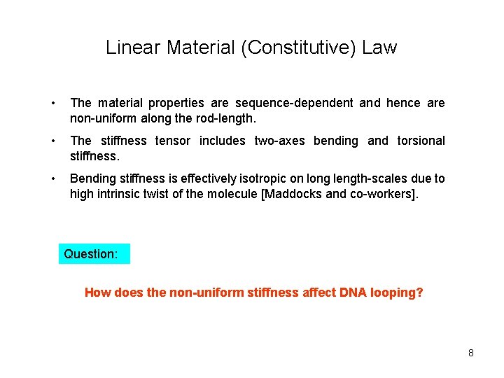 Linear Material (Constitutive) Law • The material properties are sequence-dependent and hence are non-uniform