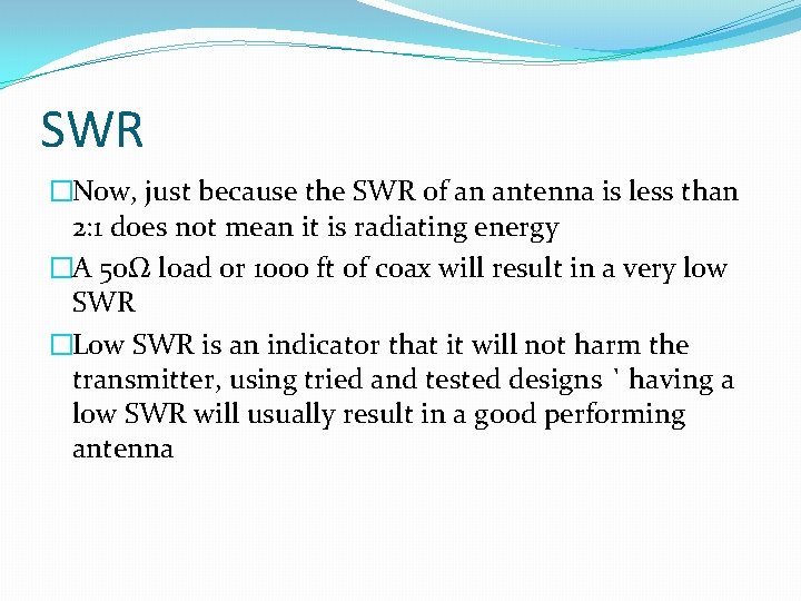 SWR �Now, just because the SWR of an antenna is less than 2: 1