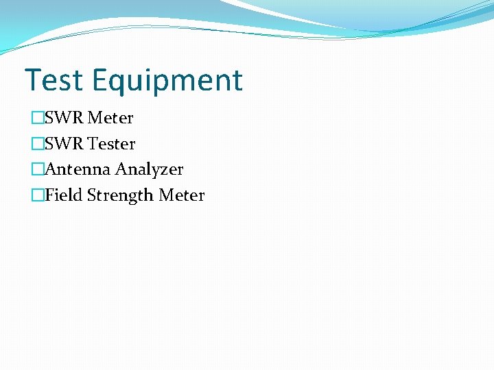 Test Equipment �SWR Meter �SWR Tester �Antenna Analyzer �Field Strength Meter 