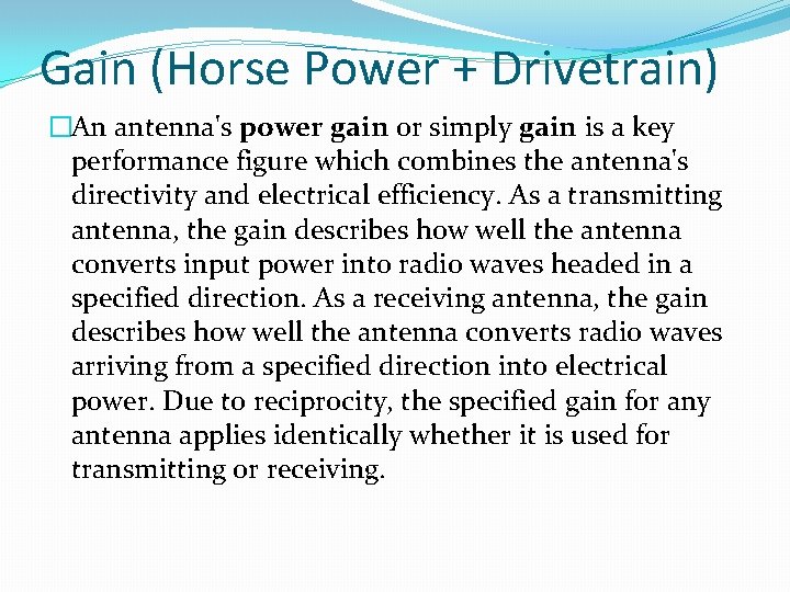 Gain (Horse Power + Drivetrain) �An antenna's power gain or simply gain is a