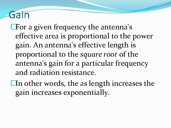 Gain �For a given frequency the antenna's effective area is proportional to the power