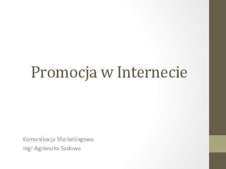 Promocja w Internecie Komunikacja Marketingowa mgr Agnieszka Sadowa 