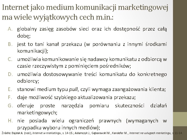 Internet jako medium komunikacji marketingowej ma wiele wyjątkowych cech m. in. : A. globalny