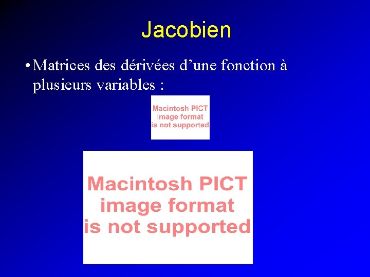 Jacobien • Matrices dérivées d’une fonction à plusieurs variables : 