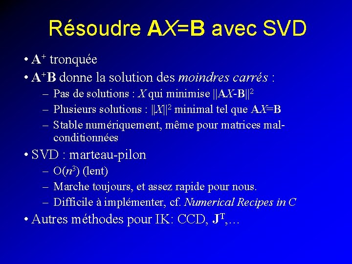 Résoudre AX=B avec SVD • A+ tronquée • A+B donne la solution des moindres