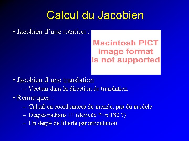 Calcul du Jacobien • Jacobien d’une rotation : • Jacobien d’une translation – Vecteur