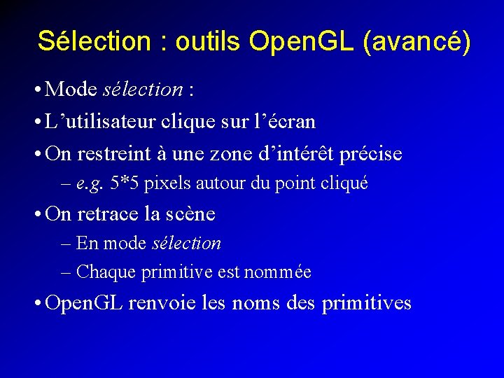 Sélection : outils Open. GL (avancé) • Mode sélection : • L’utilisateur clique sur