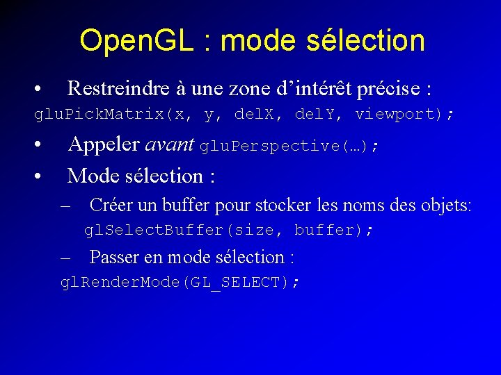 Open. GL : mode sélection • Restreindre à une zone d’intérêt précise : glu.