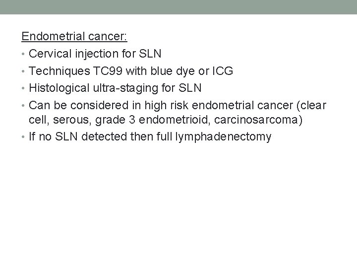 Endometrial cancer: • Cervical injection for SLN • Techniques TC 99 with blue dye