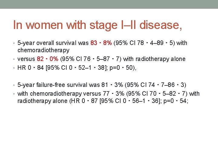 In women with stage I–II disease, • 5 -year overall survival was 83・ 8%