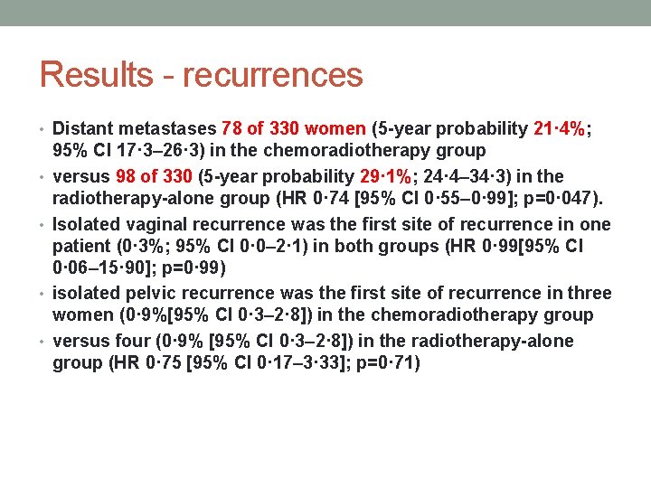 Results - recurrences • Distant metastases 78 of 330 women (5 -year probability 21·