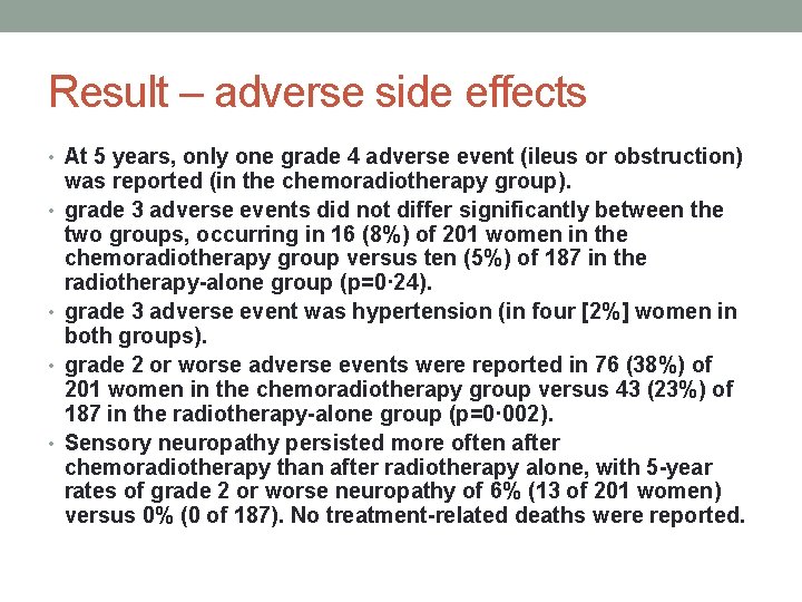 Result – adverse side effects • At 5 years, only one grade 4 adverse