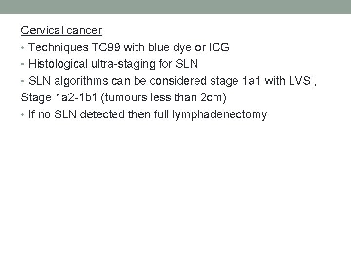 Cervical cancer • Techniques TC 99 with blue dye or ICG • Histological ultra-staging