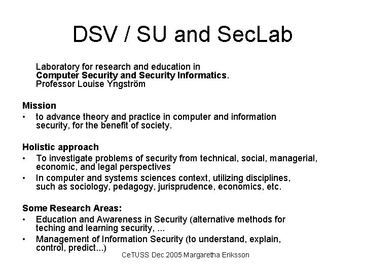 DSV / SU and Sec. Laboratory for research and education in Computer Security and
