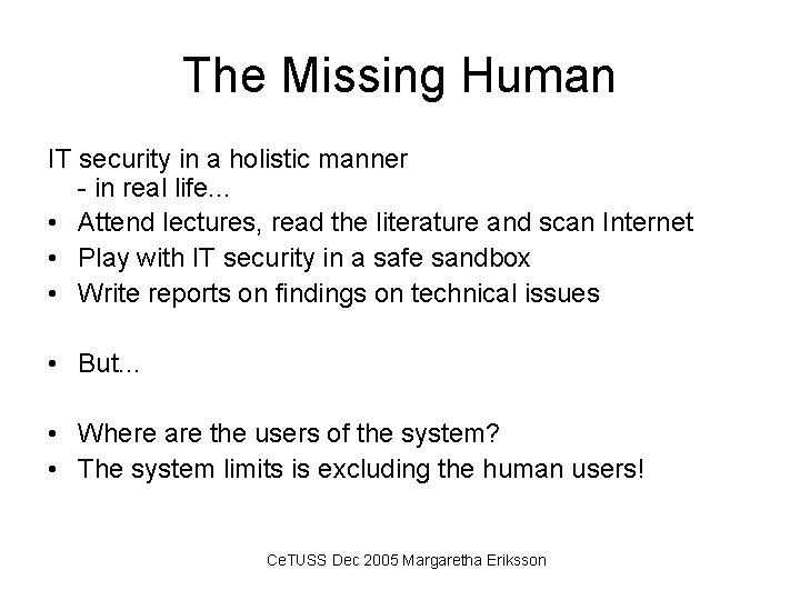 The Missing Human IT security in a holistic manner - in real life. .