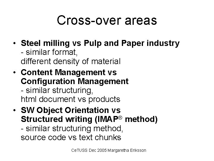 Cross-over areas • Steel milling vs Pulp and Paper industry - similar format, different