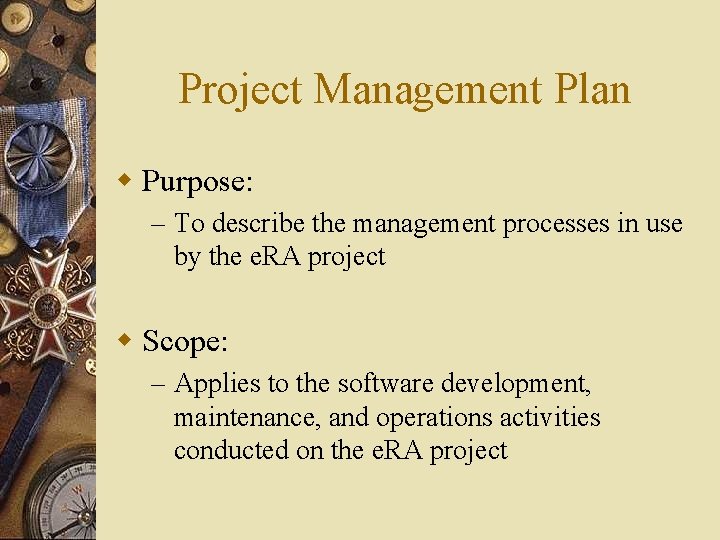 Project Management Plan w Purpose: – To describe the management processes in use by