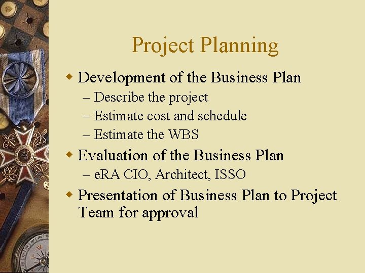 Project Planning w Development of the Business Plan – Describe the project – Estimate