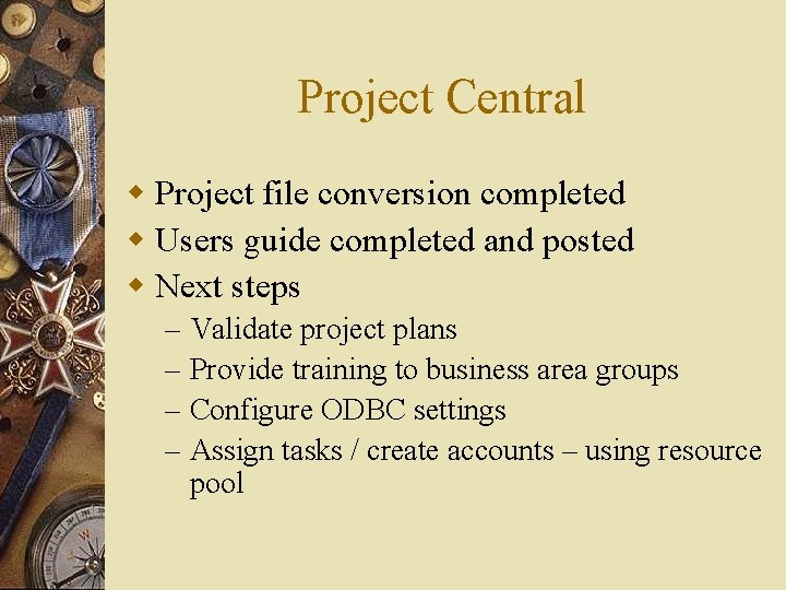 Project Central w Project file conversion completed w Users guide completed and posted w