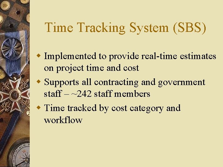 Time Tracking System (SBS) w Implemented to provide real-time estimates on project time and