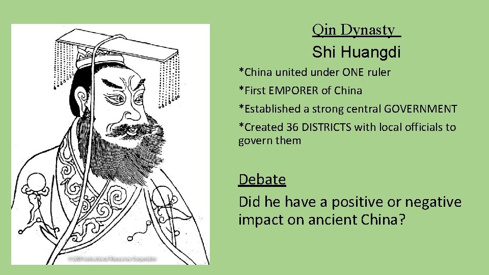 Qin Dynasty Shi Huangdi *China united under ONE ruler *First EMPORER of China *Established