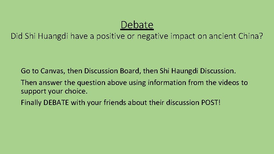 Debate Did Shi Huangdi have a positive or negative impact on ancient China? Go