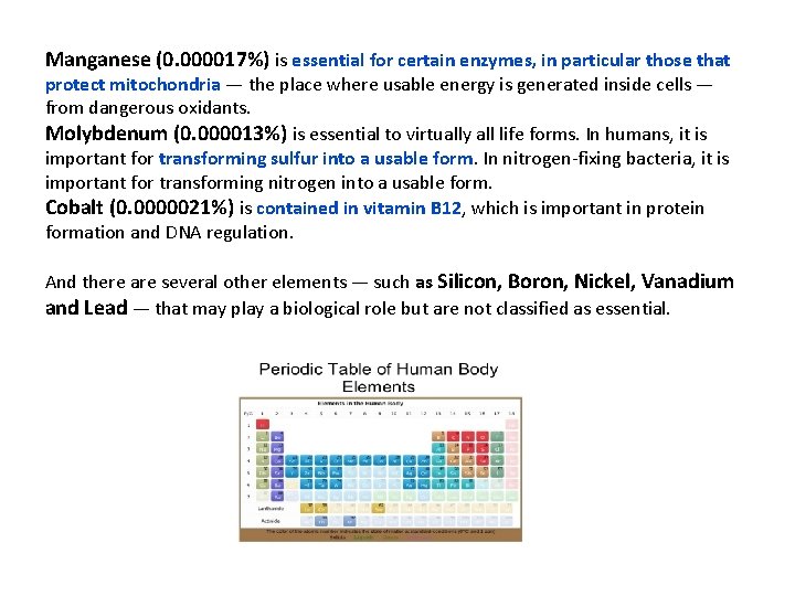 Manganese (0. 000017%) is essential for certain enzymes, in particular those that protect mitochondria