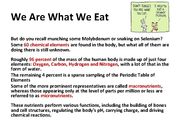 We Are What We Eat But do you recall munching some Molybdenum or snaking