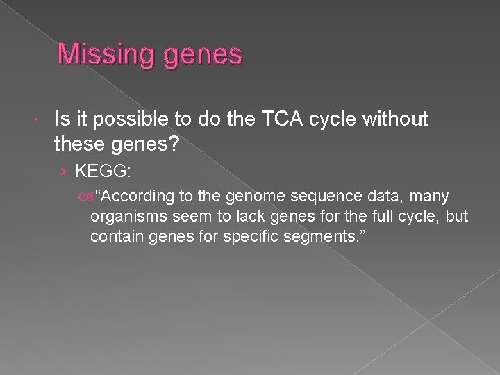 Missing genes Is it possible to do the TCA cycle without these genes? ›