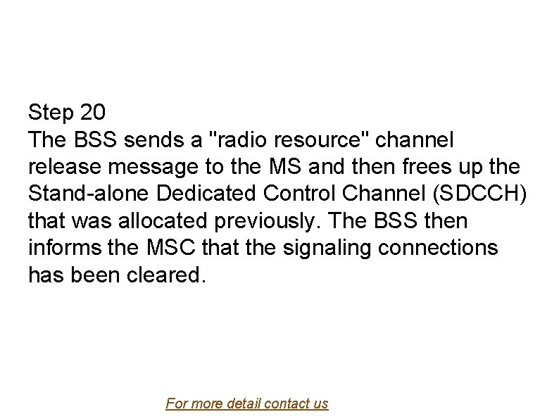 Step 20 The BSS sends a "radio resource" channel release message to the MS