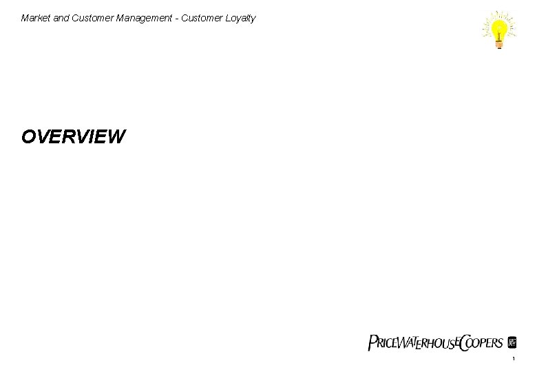 Market and Customer Management - Customer Loyalty OVERVIEW 1 
